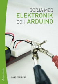 Omslagsbild: Börja med elektronik och Arduino av 