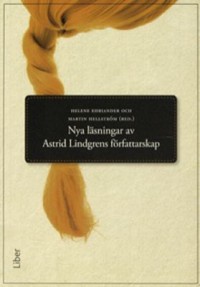 Omslagsbild: Nya läsningar av Astrid Lindgrens författarskap av 