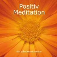 Omslagsbild: Positiv meditation med självstärkande budskap av 