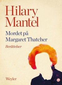 Mordet på Margaret Thatcher, Hilary Mantel, 1952-