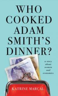 Omslagsbild: Who cooked Adam Smith's dinner av 