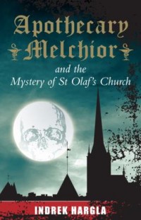 Omslagsbild: Apothecary Melchior and the mystery of St Olaf's church av 