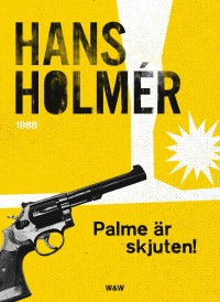 Omslagsbild: Olof Palme är skjuten! av 