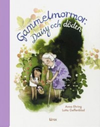 Omslagsbild: Gammelmormor, Daisy och döden av 