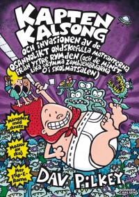 Omslagsbild: Kapten Kalsong och invasionen av de osannolikt ondskefulla mattanterna från yttre rymden (och de minst lika grymma zombienördarna i skolmatsalen) av 