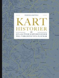 Omslagsbild: Karthistorier eller Atlas över expeditioner till världens vita fläckar av 