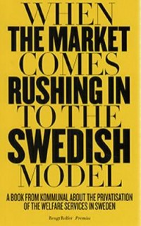 Omslagsbild: When the market comes rushing in to the Swedish model av 
