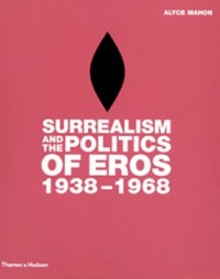 Omslagsbild: Surrealism and the politics of eros, 1938-1968 av 