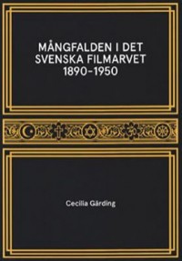 Omslagsbild: Mångfalden i det svenska filmarvet (1890-1950) av 