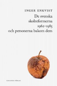 Omslagsbild: De svenska skolreformerna 1962-1985 och personerna bakom dem av 