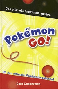 Omslagsbild: Pokémon Go! - den ultimata inofficiella guiden av 
