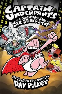 Omslagsbild: Captain Underpants and the sensational saga of Sir Stinks-A-Lot av 