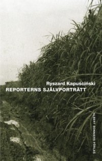 Reporterns självporträtt, , Ryszard Kapuscinski