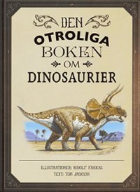 Omslagsbild: Den otroliga boken om dinosaurier av 