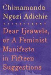 Omslagsbild: Dear Ijeawele, or a feminist manifesto in fifteen suggestions av 