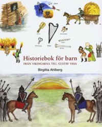 Omslagsbild: Historiebok för barn - från vikingarna till Gustav Vasa av 