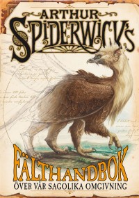 Omslagsbild: Arthur Spiderwicks fälthandbok över vår sagolika omgivning av 
