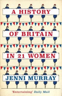 Omslagsbild: A history of Britain in 21 women av 