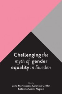 Omslagsbild: Challenging the myth of gender equality in Sweden av 
