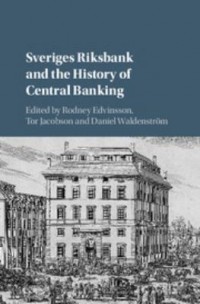 Omslagsbild: Sveriges Riksbank and the history of central banking av 