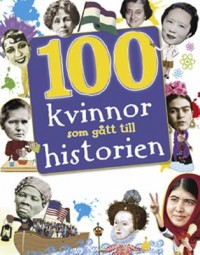 Omslagsbild: 100 kvinnor som gått till historien av 