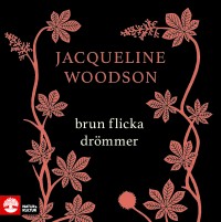Brun flicka drömmer, Jacqueline Woodson