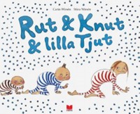 Omslagsbild: Rut & Knut & lilla Tjut av 