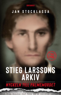 Omslagsbild: Stieg Larssons arkiv av 