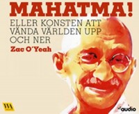 Omslagsbild: Mahatma! eller Konsten att vända världen upp och ner av 