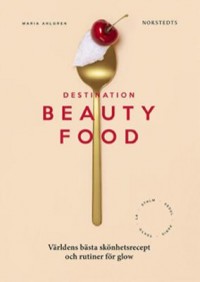 Omslagsbild: Destination beautyfood av 