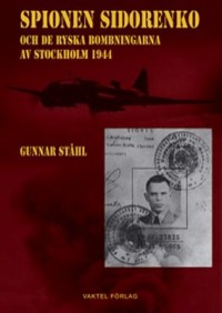 Omslagsbild: Spionen Sidorenko och de ryska bombningarna av Stockholm 1944 av 