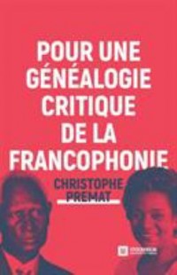 Omslagsbild: Pour une généalogie critique de la Francophonie av 