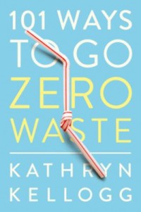 Cover art: 101 ways to go zero waste by 