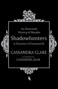 Omslagsbild: An illustrated history of notable shadowhunters and denizens of downworld av 