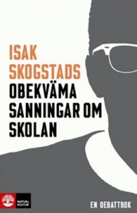 Omslagsbild: Isak Skogstads obekväma sanningar om skolan av 