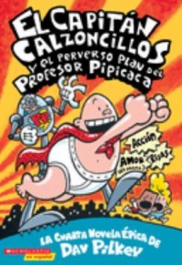 Omslagsbild: El Capitán Calzoncillos y el perverso plan del profesor Pipicaca av 