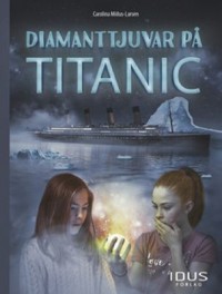 Omslagsbild: Diamanttjuvar på Titanic av 