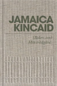 (Boken om) min trädgård, , Jamaica Kincaid, 1949-