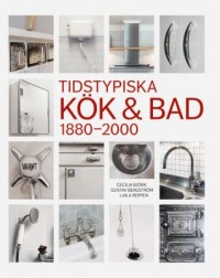 Omslagsbild: Tidstypiska kök & bad 1880-2000 av 