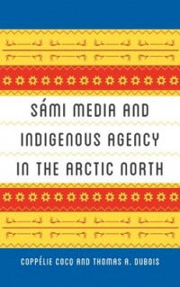 Omslagsbild: Sámi media and indigenous agency in the Arctic north av 