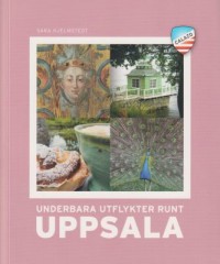 Omslagsbild: Underbara utflykter runt Uppsala av 
