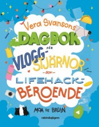 Omslagsbild: Vera Svansons dagbok för vloggstjärnor och lifehackberoende av 