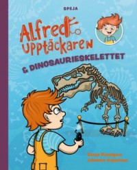 Omslagsbild: Alfred Upptäckaren & dinosaurieskelettet av 