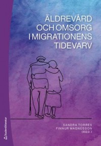 Omslagsbild: Äldrevård och omsorg i migrationens tidevarv av 