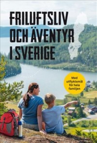 Omslagsbild: Friluftsliv och äventyr i Sverige av 