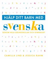 Omslagsbild: Hjälp ditt barn med svenska genom hela grundskolan och gymnasiet av 