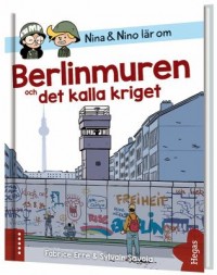 Omslagsbild: Nina & Nino lär om Berlinmuren och det kalla kriget av 