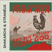 Omslagsbild: Steal chickens from men and the future from God av 