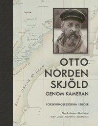 Omslagsbild: Otto Nordenskjöld genom kameran av 