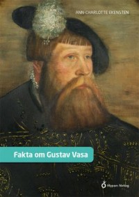 Omslagsbild: Fakta om Gustav Vasa av 